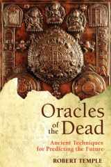 9781594770852-1594770859-Oracles of the Dead: Ancient Techniques for Predicting the Future