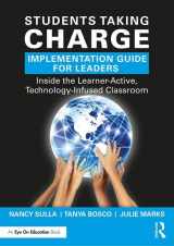 9781138713871-1138713872-Students Taking Charge Implementation Guide for Leaders: Inside the Learner-Active, Technology-Infused Classroom