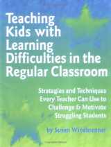 9781575420042-157542004X-Teaching Kids With Learning Difficulties in the Regular Classroom: Strategies and Techniques Every Teacher Can Use to Challenge and Motivate Struggling Students