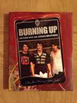 9781423120292-1423120299-Burning Up: On Tour with the Jonas Brothers