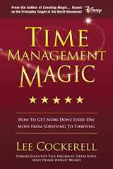 9780990769460-0990769461-Time Management Magic: How To Get More Done Every Day And Move From Surviving To Thriving