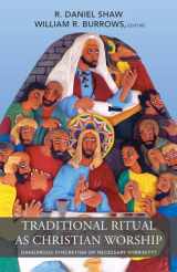 9781626982628-1626982627-Traditional Ritual as Christian Worship: Dangerous Syncretism or Necessary Hybridity? (American Society of Missiology)