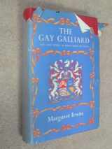 9780701108427-0701108428-The Gay Galliard the Love Story of Mary Queen of Scots