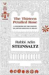 9781592643011-1592643019-The Thirteen Petalled Rose: A Discourse on the Essence of Jewish Existence & Belief