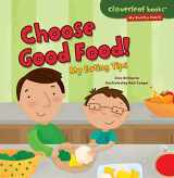 9781467723947-1467723940-Choose Good Food!: My Eating Tips (Cloverleaf Books ™ ― My Healthy Habits)