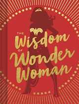 9781452173955-1452173958-The Wisdom of Wonder Woman (Wonder Woman Book, Superhero Book, Pop Culture Books)