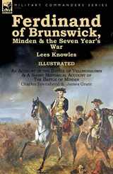 9781782826095-1782826092-Ferdinand of Brunswick, Minden & the Seven Year's War by Lees Knowles, with An Account of the Battle of Vellinghausen & A Short Historical Account of ... of Minden by Charles Townshend & James Grant