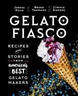 9781608939961-1608939960-Gelato Fiasco: Recipes and Stories from America's Best Gelato Makers