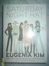 9780307337948-0307337944-Saturday Night Hat: Quick, Easy Hatmaking for the Downtown Girl