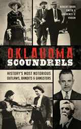 9781540201188-154020118X-Oklahoma Scoundrels: History's Most Notorious Outlaws, Bandits & Gangsters