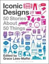 9780857853516-0857853511-Iconic Designs: 50 Stories about 50 Things
