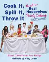 9780063039995-0063039990-Cook It, Spill It, Throw It: The Not-So-Real Housewives Parody Cookbook