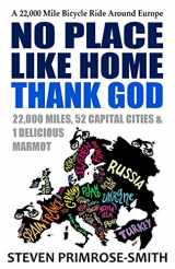 9781501067983-1501067982-No Place Like Home, Thank God: A 22,000 Mile Bicycle Ride Around Europe