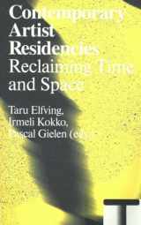 9789492095466-9492095467-Contemporary Artist Residencies: Reclaiming Time and Space (Antennae-arts in Society, 27)