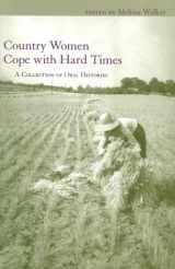 9781570035241-1570035245-Country Women Cope With Hard Times: A Collection of Oral Histories (WOMEN'S DIARIES AND LETTERS OF THE SOUTH)