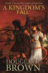 9780989991735-0989991733-A Kingdom's Fall (The Light of Epertase)