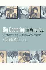 9780520226708-0520226704-Big Doctoring in America: Profiles in Primary Care