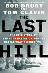 9781250247162-1250247160-The Last Hill: The Epic Story of a Ranger Battalion and the Battle That Defined WWII