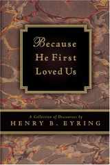 9781590386378-159038637X-Because He First Loved Us: A Compilation of Discourses