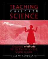 9780205330218-0205330215-Teaching Children Science: Discovery Methods for the Elementary and Middle Grades