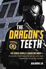 9781636240572-1636240577-The Dragon's Teeth: The Chinese People’s Liberation Army―Its History, Traditions, and Air, Sea and Land Capabilities in the 21st Century