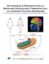9781491233238-1491233230-Dr Vasquez's Presentation on Migraine Headaches, Fibromyalgia, and Chronic Fatigue Syndrome: June 2013