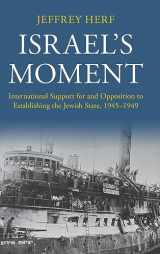 9781316517963-1316517969-Israel's Moment: International Support for and Opposition to Establishing the Jewish State, 1945–1949