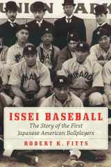 9781496213488-1496213483-Issei Baseball: The Story of the First Japanese American Ballplayers