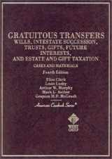 9780314211125-0314211128-Cases and Materials on Gratuitous Transfers : Wills, Intestate Succession, Trusts, Gifts, Future Interests and Estate and Gift Taxation (Amer casebook (4th ed) (American Casebook Series)