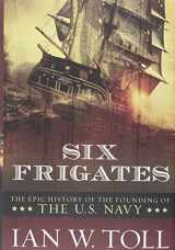 9780393058475-0393058476-Six Frigates: The Epic History of the Founding of the U. S. Navy