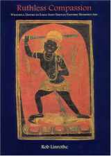 9780906026519-0906026512-Ruthless Compassion: Wrathful Deities in Early Indo-Tibetan Esoteric Buddhist Art