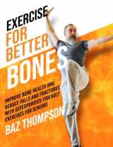 9781990404375-1990404375-Exercise for Better Bones: Improve Bone Health and Reduce Falls and Fractures With Osteoporosis-Friendly Exercises for Seniors (Strength Training for Seniors)