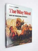 9780810917507-0810917505-The Way West: Art of Frontier America