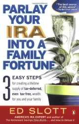 9780143036418-0143036416-Parlay Your IRA into a Family Fortune: 3 EASY STEPS for creating a lifetime supply of tax-deferred, even tax-free, wealth for you and your family