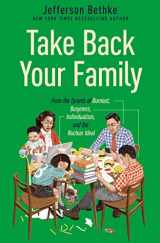 9781400221769-1400221765-Take Back Your Family: From the Tyrants of Burnout, Busyness, Individualism, and the Nuclear Ideal