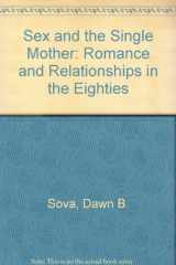 9780396088608-0396088600-Sex and the Single Mother: Romance and Relationships in the Eighties