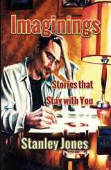 9781492333944-1492333948-Imaginings: Stories that Stay with You