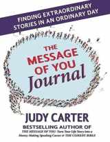 9780692358153-0692358153-The Message of You Journal: Finding Extraordinary Stories in an Ordinary Day