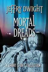 9780966969870-0966969871-Mortal Dreads: A Collection of Short Fiction