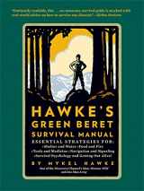 9780762448180-0762448180-Hawke's Green Beret Survival Manual: Essential Strategies For: Shelter and Water, Food and Fire, Tools and Medicine, Navigation and Signa