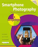 9781840789010-1840789018-Smartphone Photography in easy steps: Covers iPhones and Android phones