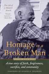 9780874866131-0874866138-Homage to a Broken Man: The Life of J. Heinrich Arnold - A true story of faith, forgiveness, sacrifice, and community (Bruderhof History)