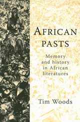 9780719064937-0719064937-African pasts: Memory and history in African literatures