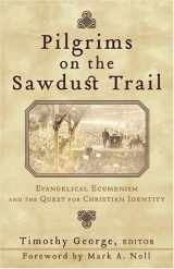 9780801027642-0801027640-Pilgrims on the Sawdust Trail: Evangelical Ecumenism and the Quest for Christian Identity (Beeson Divinity Studies)