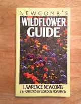 9780316604413-0316604410-Newcomb's Wildflower Guide: An Ingenious New Key System for Quick, Positive Field Identification of the Wildflowers, Flowering Shrubs and Vines of Northeastern and North-central North America