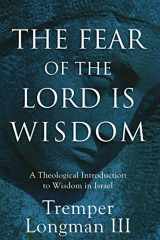 9780801027116-080102711X-The Fear of the Lord Is Wisdom: A Theological Introduction to Wisdom in Israel