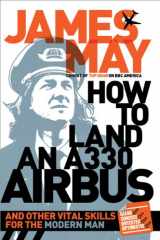 9781402269554-1402269552-How to Land an A330 Airbus: And Other Vital Skills for the Modern Man