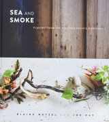 9780762453788-0762453788-Sea and Smoke: Flavors from the Untamed Pacific Northwest