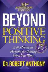 9781683506751-1683506758-Beyond Positive Thinking 30th Anniversary Edition: A No Nonsense Formula for Getting What You Want