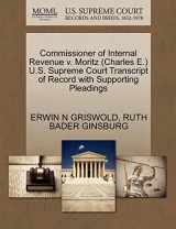 9781270569893-1270569899-Commissioner of Internal Revenue V. Moritz (Charles E.) U.S. Supreme Court Transcript of Record with Supporting Pleadings
